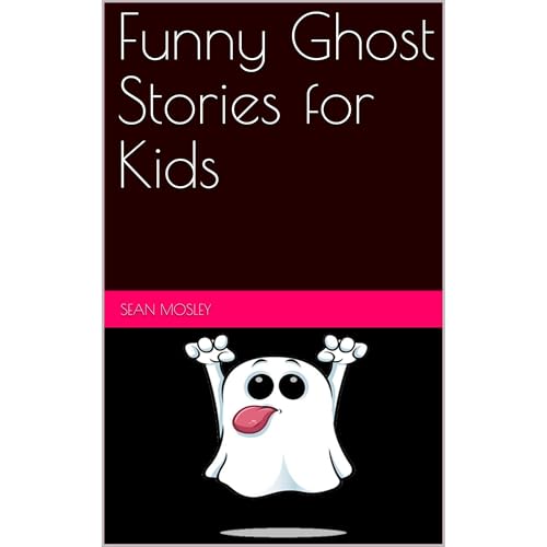 Funny Ghost Stories for Kids by Sean Mosley