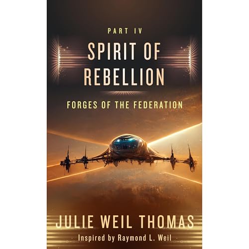 Forges of the Federation: Part IV: Spirit of Rebellion