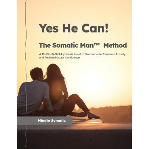 Yes He Can! — The Somatic Man™ Method by Mindto Somatic