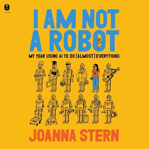 I Am Not a Robot by Joanna Stern