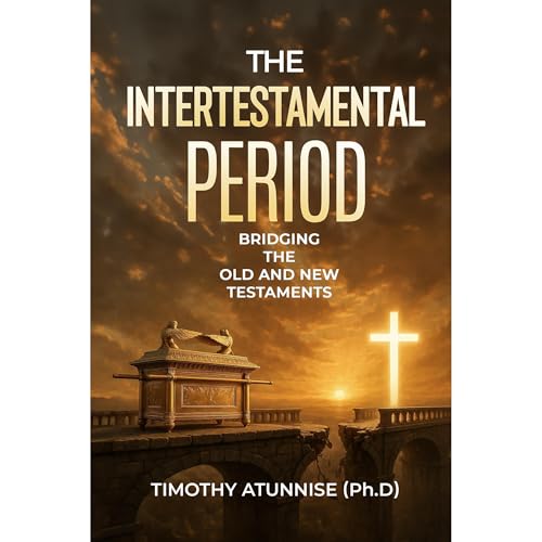 The Intertestamental Period by Timothy Atunnise