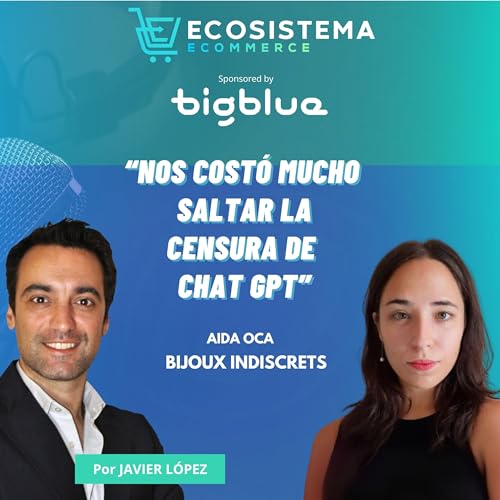 Ep 421. Saltar la censura de Chat GPT, Meta y Google para vender online lubricantes y productos er*ticos con Aida Oca, de Bijoux Indiscrets e Inpetto. by Unknown