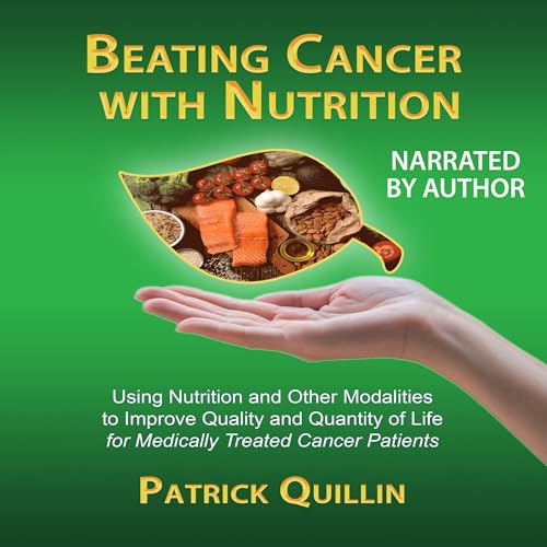 Beating Cancer with Nutrition by Patrick Quillin