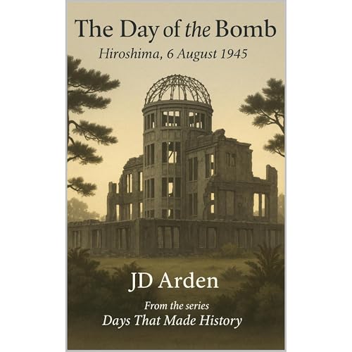 The Day of The Bomb by JD Arden