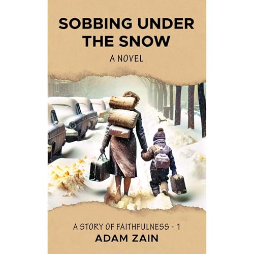 Sobbing Under the Snow : A Novel by Adam Zain