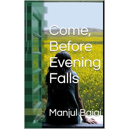 Come, Before Evening Falls by Manjul Bajaj