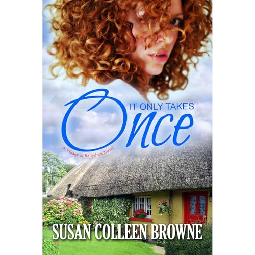 It Only Takes Once by Susan Colleen Browne