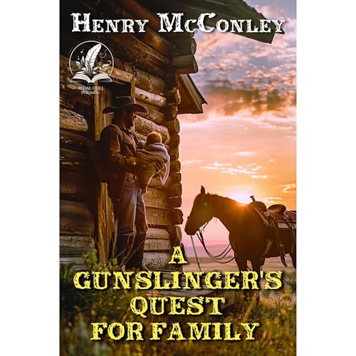 A Gunslinger's Quest for Family by Henry McConley