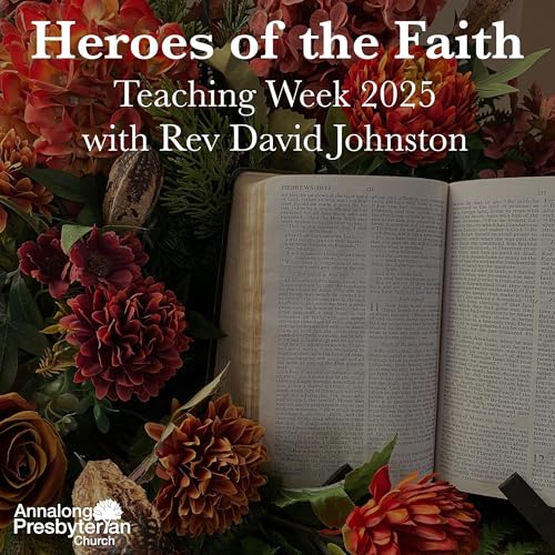 Teaching Week Podcast by Annalong Presbyterian Church