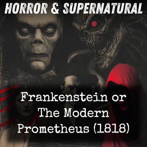 Frankenstein or The Modern Prometheus (1818)