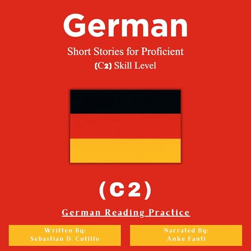 German Short Stories for Proficient (C2) Skill Level - German Reading Practice (German Edition)