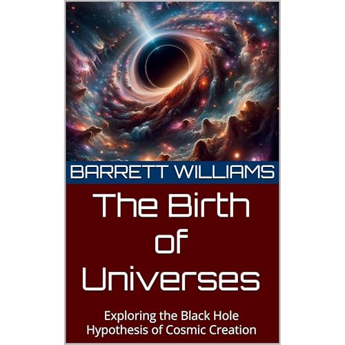 The Birth of Universes by Barrett Williams