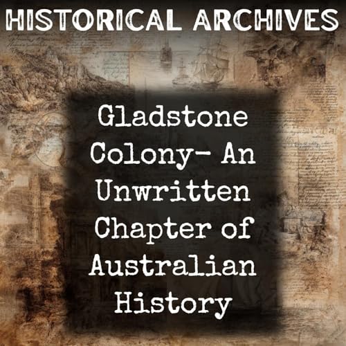 Gladstone Colony- An Unwritten Chapter of Australian History by Oscar Wilde