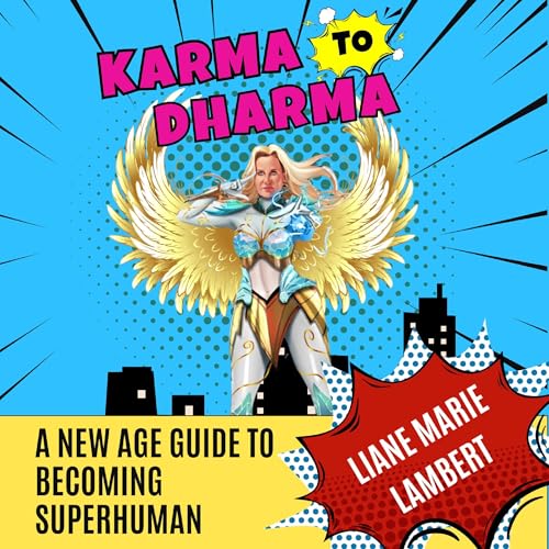Karma to Dharma by Liane Marie Lambert