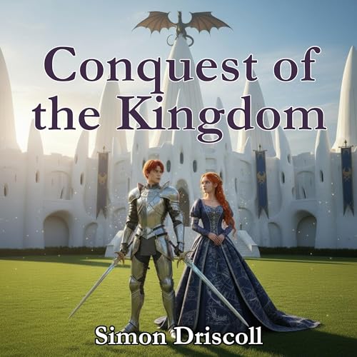 Conquest of the Kingdom by Simon Driscoll