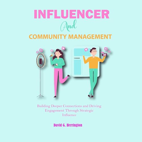 Influencer and Community Management by David G. Herrington