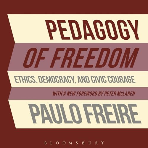Pedagogy of Freedom. Ethics, Democracy, and Civic Courage