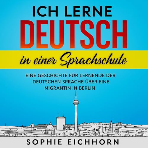 Ich lerne Deutsch in einer Sprachschule by Sophie Eichhorn