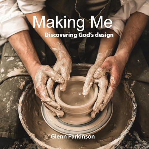 Making Me by Glenn Parkinson