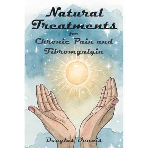 Natural Treatments for Chronic Pain and Fibromyalgia