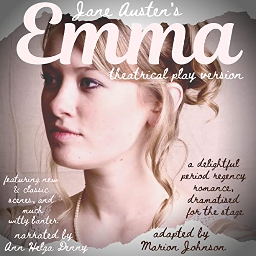 Jane Austen's Emma (Theatrical Play Version) by Marion Johnson - adaptor
