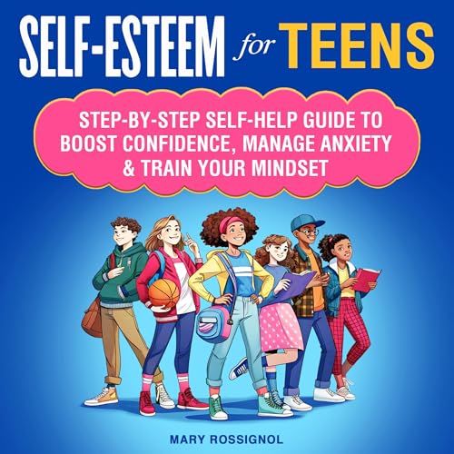 Self-Esteem for Teens by Mary Rossignol