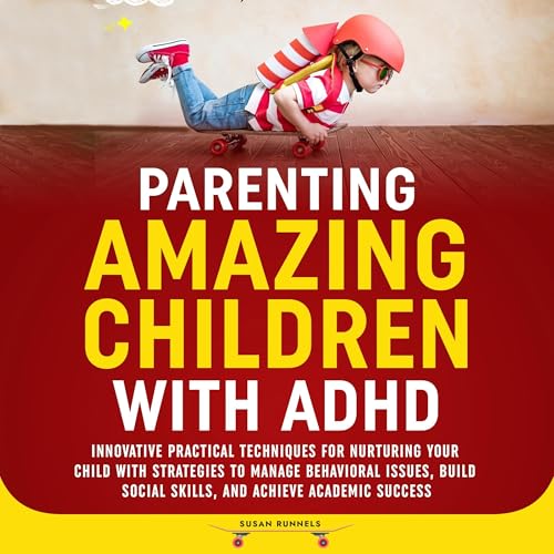 Parenting Amazing Children with ADHD