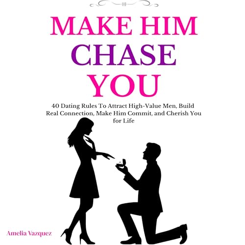 Make Him Chase You