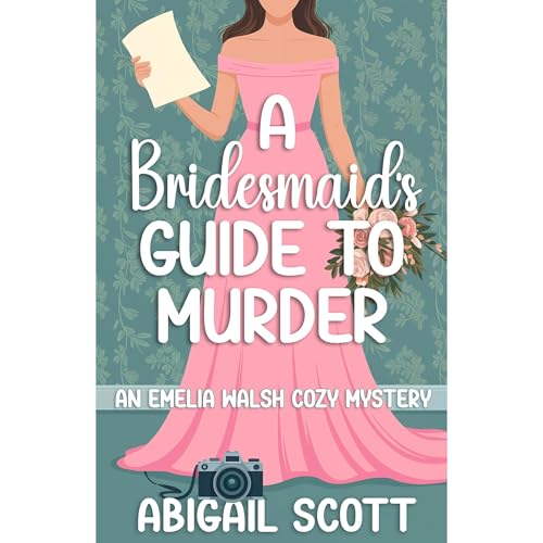 A Bridesmaid’s Guide to Murder by Abigail Scott