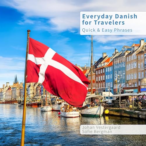 Everyday Danish for Travelers: Quick & Easy Phrases by Johan Vestergaard