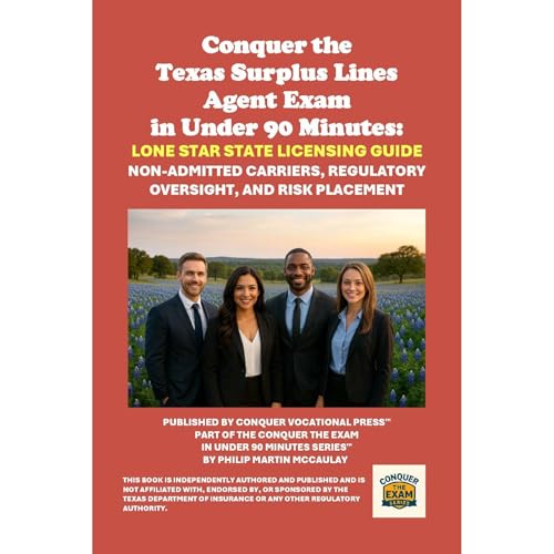 Conquer the Texas Surplus Lines Agent Exam in Under 90 Minutes: Lone Star State Licensing Guide by Philip Martin McCaulay