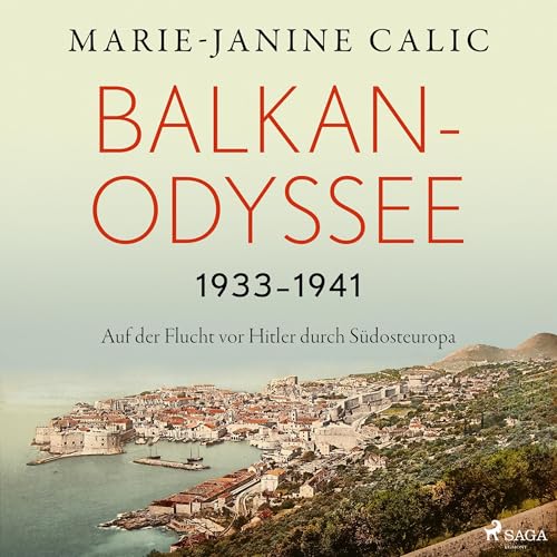 Balkan-Odyssee, 1933-1941: Auf der Flucht vor Hitler durch Südosteuropa