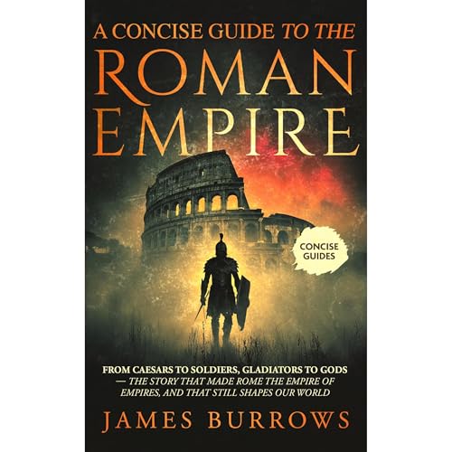 The Roman Empire - A Concise Guide