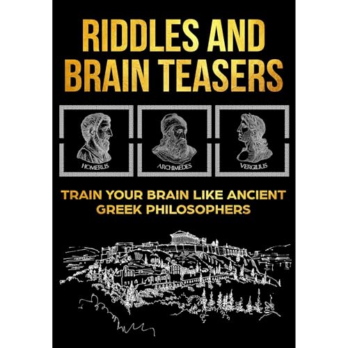 Riddles and Brain Teasers: Train Your Brain Like Ancient Greek Philosophers