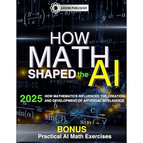 HOW MATH SHAPED THE AI by Axiom Publisher