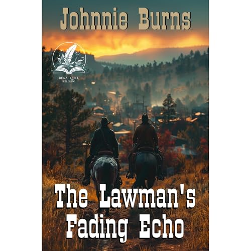 The Lawman's Fading Echo by Johnnie Burns
