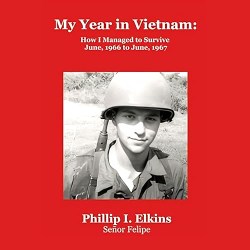 My Year in Vietnam by Phillip I. Elkins