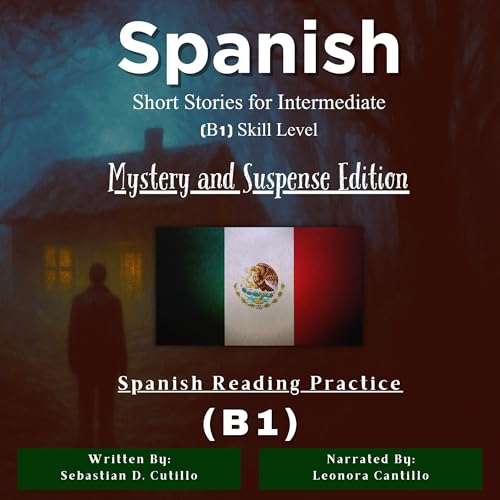 Spanish Short Stories for Intermediate (B1) Skill Level - Mystery and Suspense Edition (Spanish Edition)