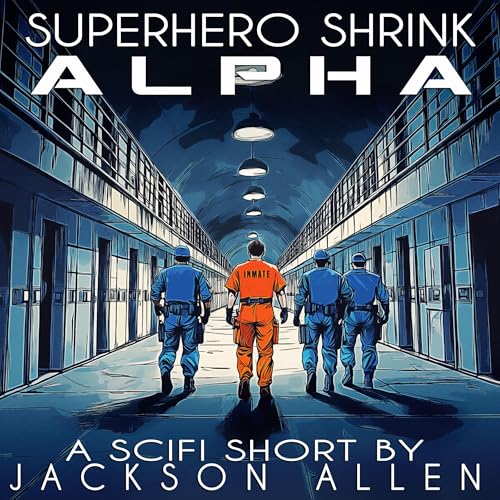 Superhero Shrink: Alpha by Jackson Allen