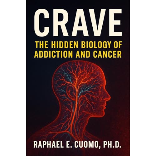 Crave: The Hidden Biology of Addiction and Cancer by Raphael Cuomo