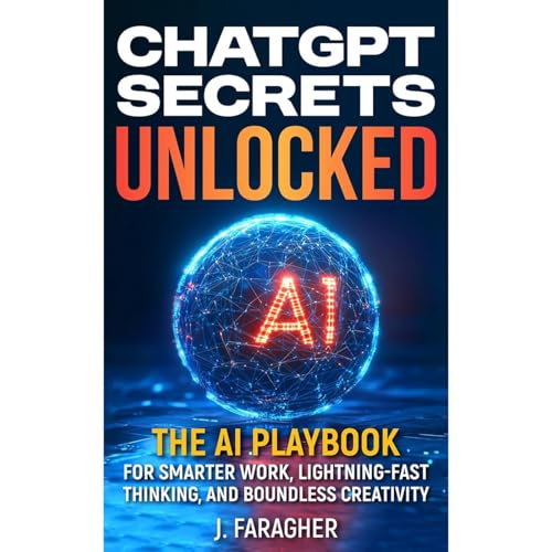 ChatGPT Secrets Unlocked by J. Faragher