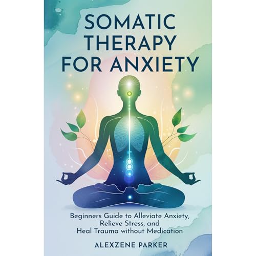 Somatic Therapy for Anxiety by Alexzene Parker