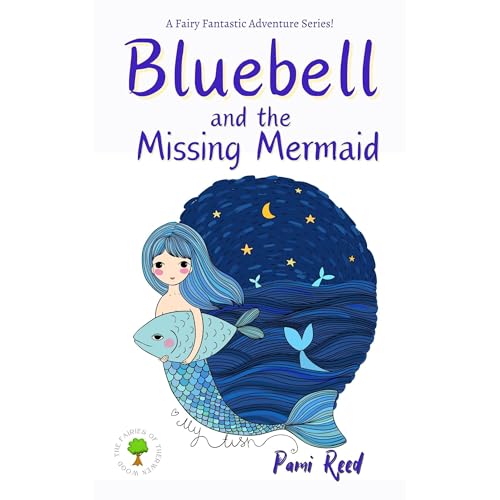 Bluebell and the Missing Mermaid by Pami Reed