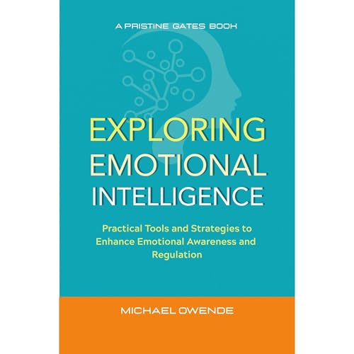 Exploring Emotional Intelligence by Michael Owende