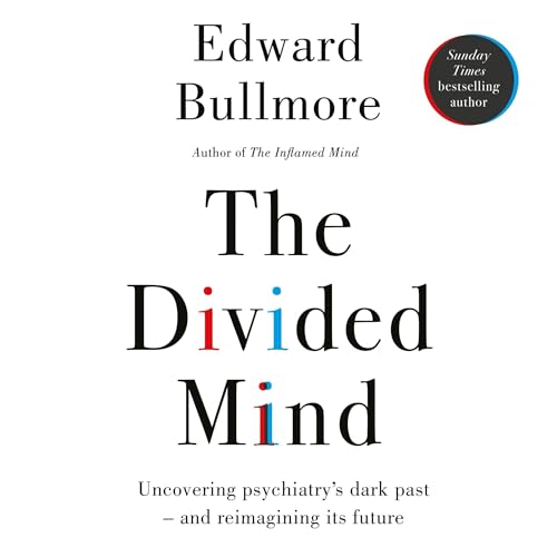 The Divided Mind by Edward Bullmore