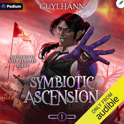 Symbiotic Ascension: A Dark Progression Fantasy by Guylhann