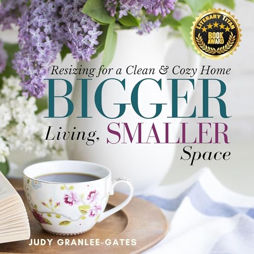 Bigger Living, Smaller Space by Judy Granlee-Gates