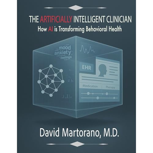 The Artificially Intelligent Clinician by David Martorano