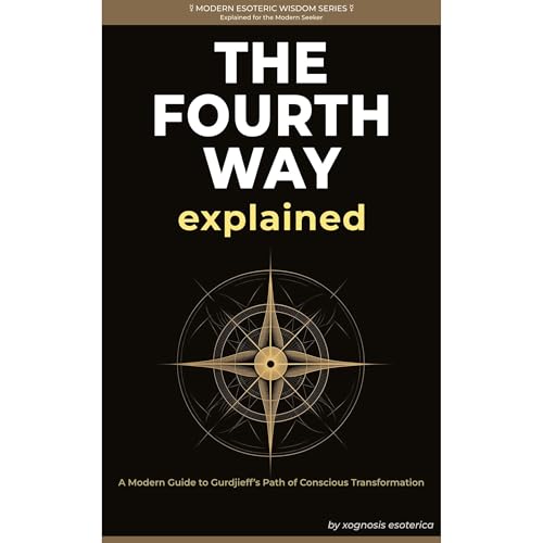 The Fourth Way Explained by Xognosis Esoterica
