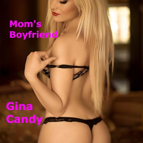 Mom's Boyfriend by Gina Candy